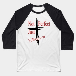 Not Perfect.. Just Forgiven Baseball T-Shirt